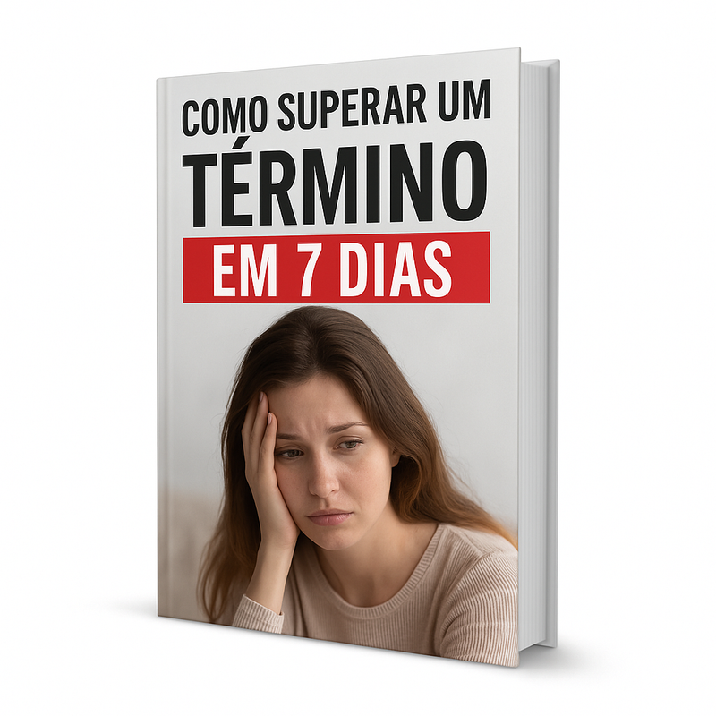 Como Superar um Término em 7 Dias